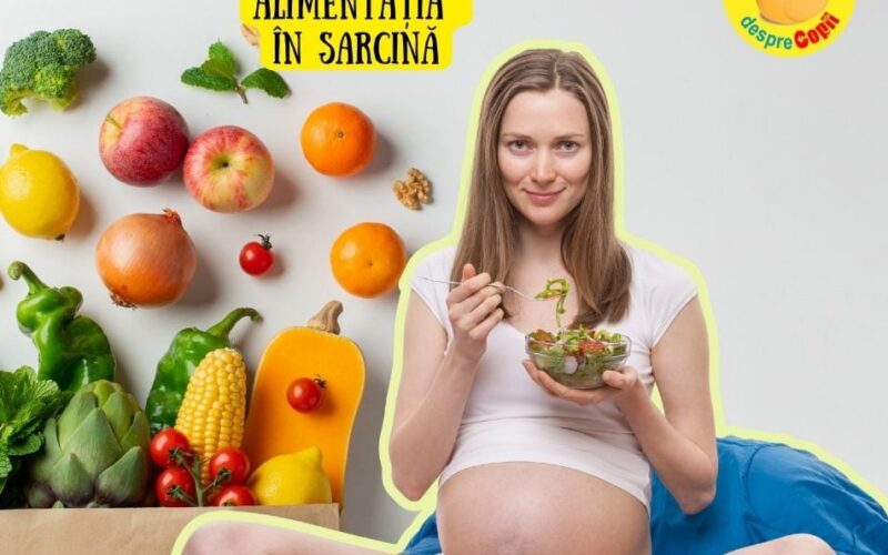 Alimentația in timpul sarcinii: GHID de nutritie sanatoasa pentru mami si bebe din burtica