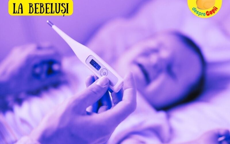 Febra la bebeluși: cauze și ce e de făcut – sfatul medicului pediatru cu video