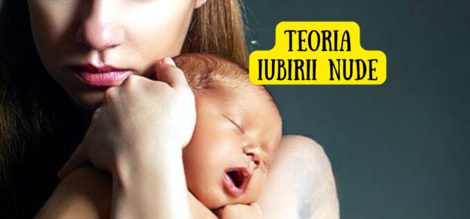 Teoria iubirii nude sau despre beneficiile atingerii piele-piele dintre mama și bebeluș