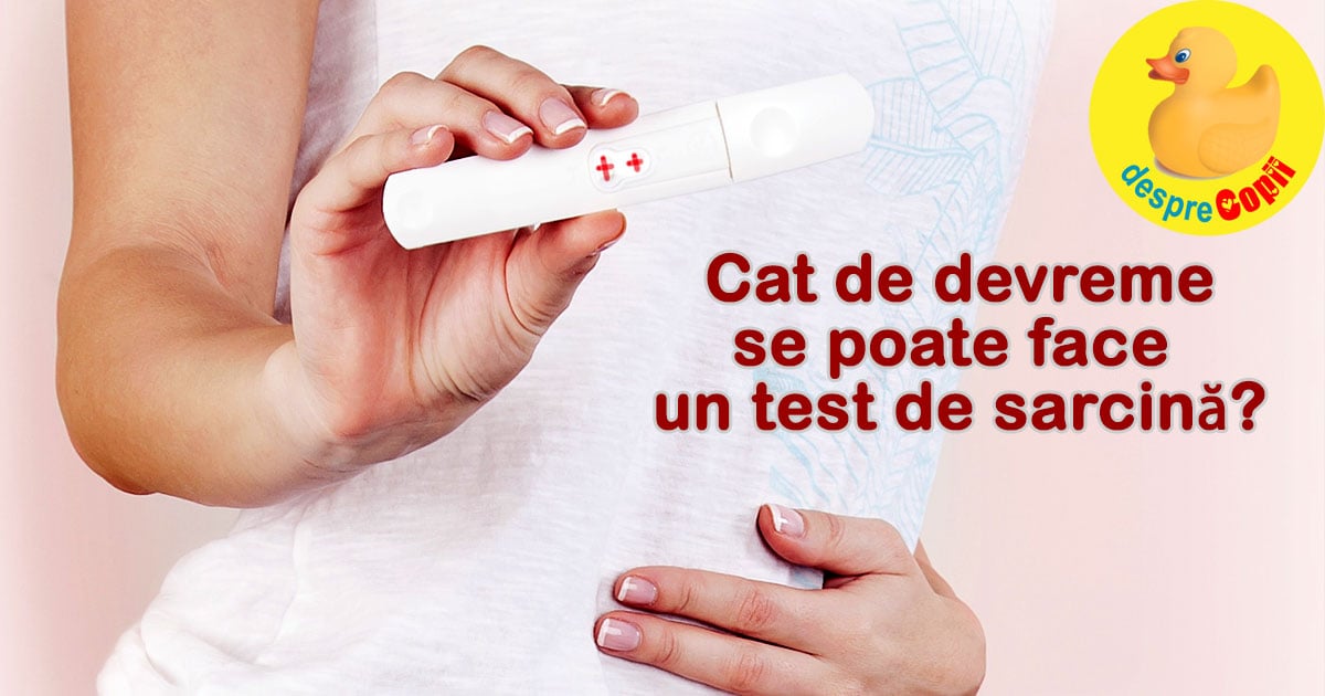 Cat de devreme pot face un test de sarcina? Iata ce trebuie sa stii.