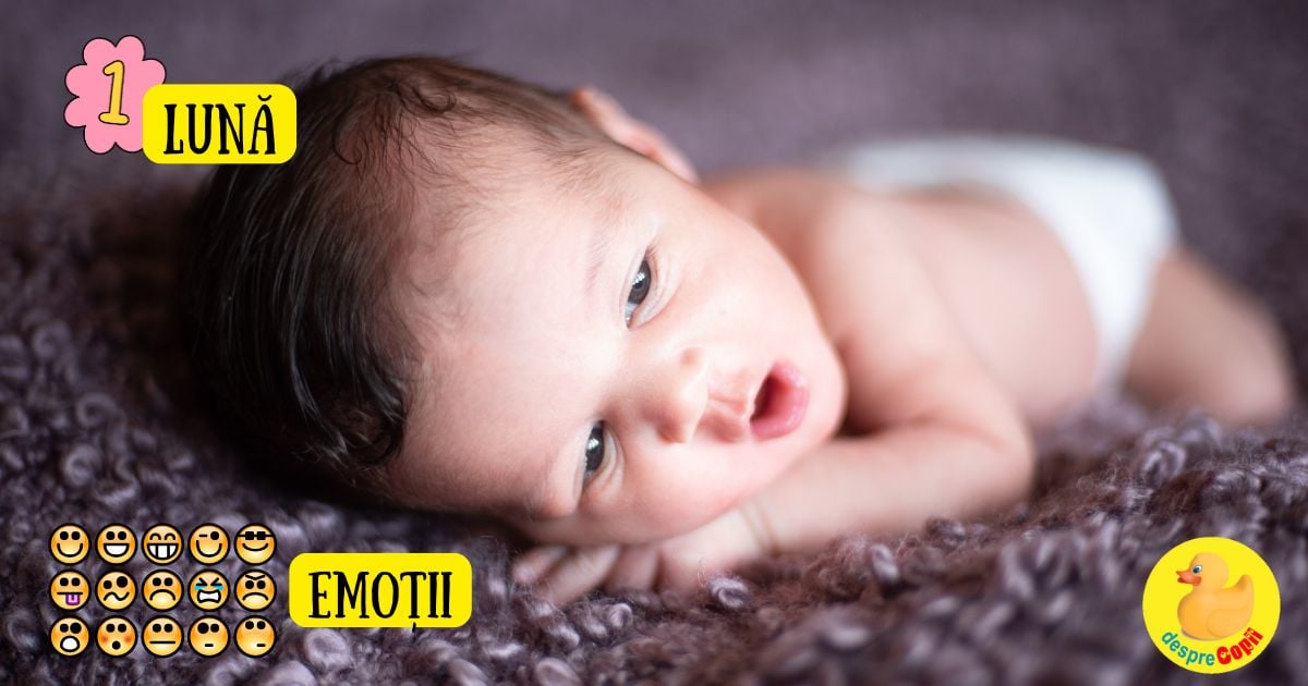 Emotiile unui bebelus de 1 luna. Ce asteapta bebe de la mami si tati pentru a-si dezvolta inteligenta emotionala si a creste fericit si cum reactionam