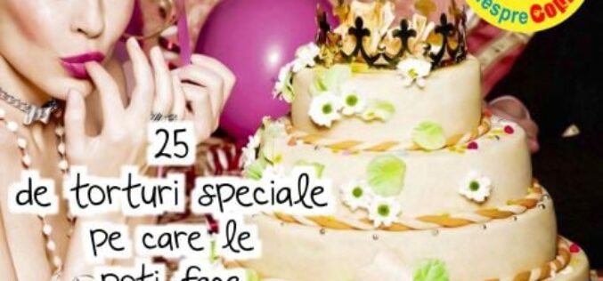 25 de torturi simple si absolut speciale pe care le poti face si tu