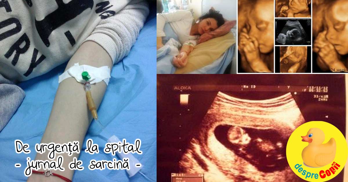 Bebe, mami lupta pentru tine si  am ajuns de urgenta la spital - jurnal de sarcina