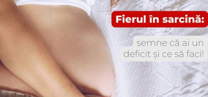 Ai suficient fier în sarcină? Semne că ai un deficit și ce să faci!