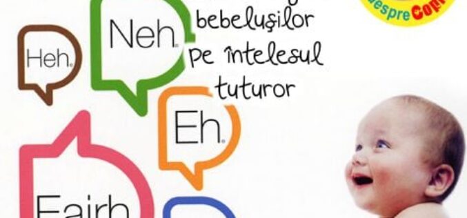 Limbajul DUNSTAN sau limbajul bebelușilor pe ințelesul tuturor. Mami, ascultă-ti bebelușul și invață ce spune bebe
